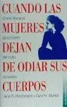 CUANDO LAS MUJERES DEJAN DE ODIAR SUS CUERPOSS CUANDO LAS MUJERES DEJAN DE ODIAR SUS CUERPOSS