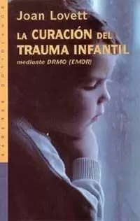 CURACION DEL TRAUMA INFANTIL CURACION DEL TRAUMA INFANTIL