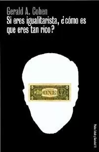 SI ERES IGUALITARIS ¿COMO ES QUE ERES TAN RICO? SI ERES IGUALITARIS ¿COMO ES QUE ERES TAN RICO?