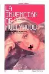 INVENCION DE HOLLYWOOD  LA