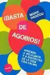 ¡BASTA YA DE AGOBIOS!