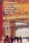 LA VIDA CULTURAL EN EUROPA ENTRE LOS SIGLOS XIX Y XX