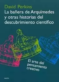 LA BAÑERA DE ARQUIMEDES Y OTRAS HISTORIAS DEL DESCUBRIMIENTO CIEN