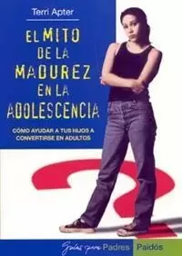 MITO DE LA MADUREZ EN LA ADOLESCENCIA