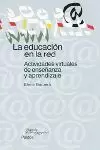 LA EDUCACION EN LA RED. ACTIVIDADES VIRUTALES DE ENSEÑANZA Y AP LA EDUCACION EN LA RED. ACTIVIDADES VIRUTALES DE ENSEÑANZA Y AP