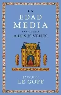 LA EDAD MEDIA EXPLICADA A LOS JOVENES