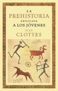 PREHISTORIA EXPLICADA JOVENES PREHISTORIA EXPLICADA JOVENES