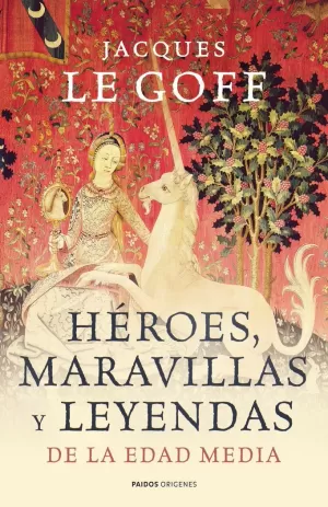 HÉROES, MARAVILLAS Y LEYENDAS DE LA EDAD MEDIA HÉROES, MARAVILLAS Y LEYENDAS DE LA EDAD MEDIA