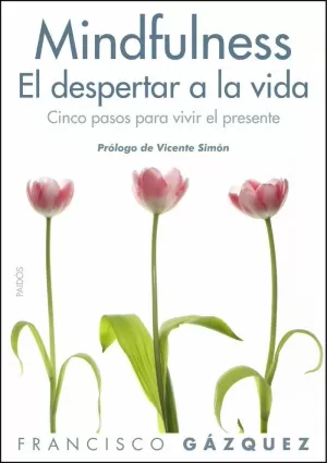 MINDFULNESS. EL DESPERTAR A LA VIDA MINDFULNESS. EL DESPERTAR A LA VIDA