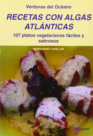 RECETAS CON ALGAS ATLANTICAS 107 PLATOS VEGETARIAN