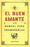 EL BUEN AMANTE - MANUAL PARA ENAMORARLAS