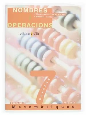 NOMBRES I OPERACIONS QUADERN 7, EDUCACIÓ PRIMÀRIA