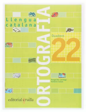 ORTOGRAFIA 22 LLENGUA CATALANA EDUCACIÓ PRIMÀRIA. QUADERN 22