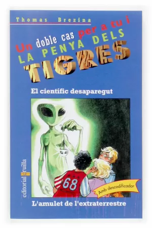 TIGRES DOBLE CAS EL CIENTÍFIC DESAPAREGUT - L'AMULET DE L'EXTRATERRESTRE