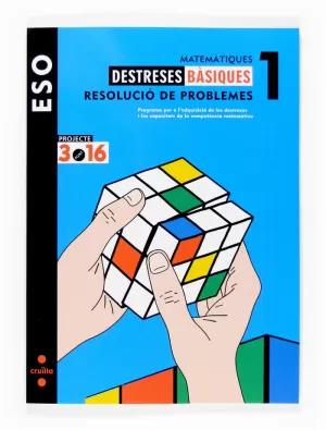 MATEMÀTIQUES DESTRESES BÀSIQUES 1 RESOLUCIÓ DE PROBLEMES PROJECTE 3.16 MATEMÀTIQUES DESTRESES BÀSIQUES 1 RESOLUCIÓ DE PROBLEMES PROJECTE 3.16