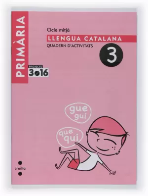 LLENGUA CATALANA. QUADERN D'ACTIVITATS 3R EP-3. PROJECTE 3.16 LLENGUA CATALANA. QUADERN D'ACTIVITATS 3R EP-3. PROJECTE 3.16
