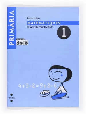 3 MATEMÀTIQUES QUADERN D'ACTIVITATS 1 PROJECTE 3.16 3 MATEMÀTIQUES QUADERN D'ACTIVITATS 1 PROJECTE 3.16