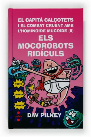 EL CAPITÀ CALÇOTETS I EL COMBAT CRUENT AMB L'HOMINOIDE MUCOIDE II: ELS MOCOROBOTS RIDICULS