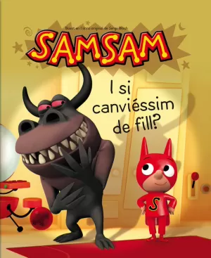 I SI CANVIÉSSIM DE FILL? - SAMSAM