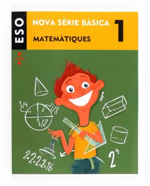 MATEMÀTIQUES. 1 ESO. NOVA SÈRIE BÀSICA