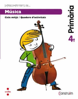 SUPERCOMPETENTS EN... MÚSICA. 4 PRIMÀRIA. CONSTRUÏM. QUADERN