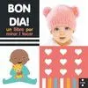BON DIA! UN LLIBRE PER MIRAR I TOCAR