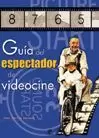 GUIA DEL ESPECTADOR DE VIDEOCINE