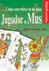 COMO CONVERTIRSE BUEN JUGADOR DE MUS