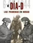 DIA D, EL - LAS PRIMERAS 24 HORAS