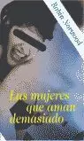 MUJERES QUE AMAN DEMASIADO,LAS