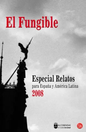 EL FUNGIBLE - ESPECIAL RELATOS PARA ESPAÑA Y AMERICA LATINA 2008 EL FUNGIBLE - ESPECIAL RELATOS PARA ESPAÑA Y AMERICA LATINA 2008