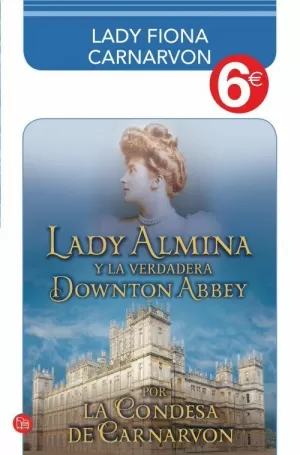 LADY ALMINA Y LA VERDADERA DOWNTON ABBEY (COLECCIÓN 6?)