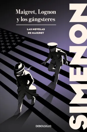 MAIGRET, LOGNON Y LOS GÁNGSTERES (LAS NOVELAS DE MAIGRET)