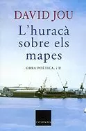 HURACA SOBRE ELS MAPES, L' -OBRA POETICA II- DAVID JOU