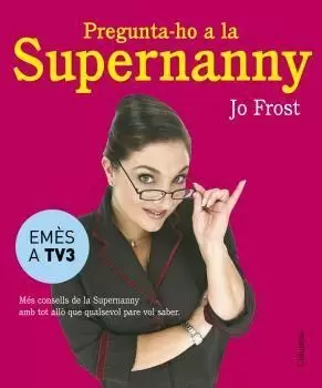 PREGUNTA-HO A LA SUPERNANNY