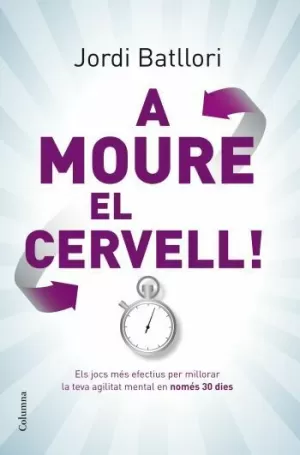 A MOURE EL CERVELL A MOURE EL CERVELL
