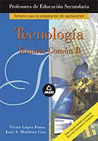 TECNOLOGIA TEMARIO COMUN B TECNOLOGIA TEMARIO COMUN B