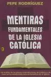 MENTIRAS FUNDAMENTALES DE LA IGLESIA CATOLICA