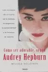 COMO SER ADORABLE SEGUN AUDREY HEPBURN
