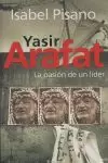 YASIR ARAFAT LA PASION DE UN LIDER