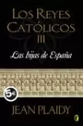 HIJAS DE ESPAÑA, LAS(REYES CATOLICOSIII)