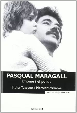 PASQUAL MARAGALL, L'HOME I EL POLITIC