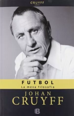 FÚTBOL, LA MEVA FILOSOFIA FÚTBOL, LA MEVA FILOSOFIA