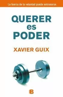 QUERER ES PODER LA FUERZA DE LA VOLUNTAD PUEDE ENTRENARSE QUERER ES PODER LA FUERZA DE LA VOLUNTAD PUEDE ENTRENARSE