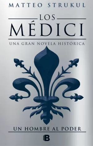 UN HOMBRE AL PODER (LOS MÉDICI 2)