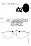 EL FANTASMA BLANCO EL FANTASMA BLANCO