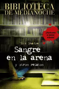 BIBLIOTECA DE MEDIANOCHE. SANGRE EN LA ARENA Y OTROS RELATOS