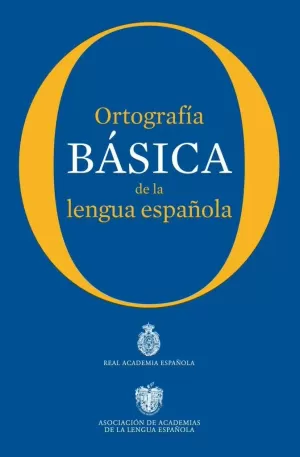 ORTOGRAFÍA BÁSICA DE LA LENGUA ESPAÑOLA RAE