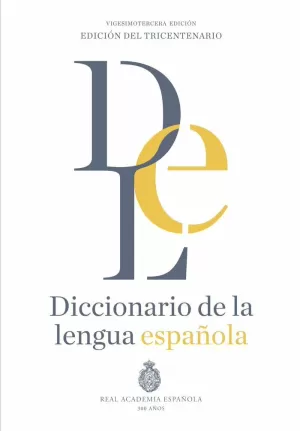 DICCIONARIO DE LA LENGUA ESPAÑOLA. VIGESIMOTERCERA