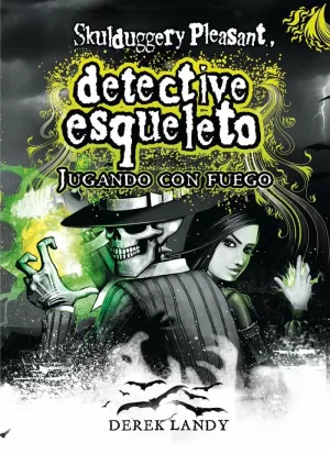 SKULDUGGERY PLEASANT. JUGANDO CON FUEGO